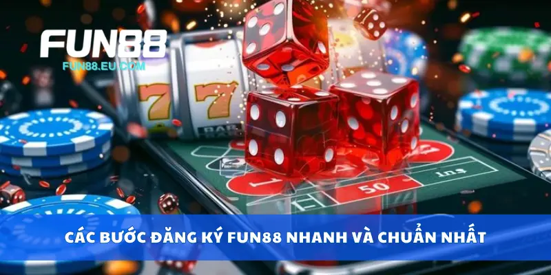 Các bước đăng ký Fun88 nhanh và chuẩn nhất