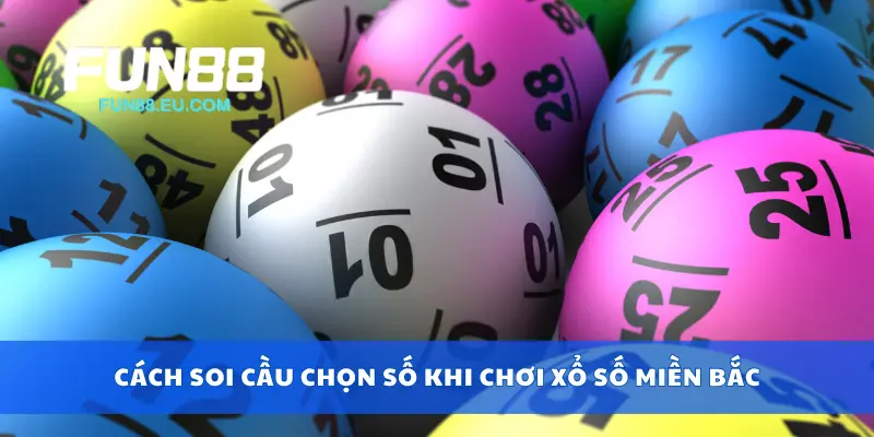 Cách soi cầu chọn số khi chơi xổ số miền bắc