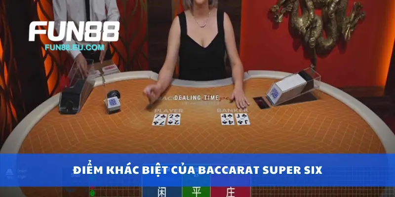 Điểm khác biệt của baccarat Super Six