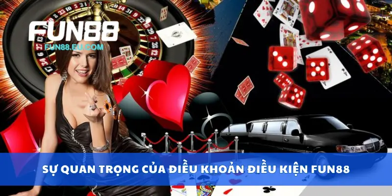 Sự quan trọng của điều khoản điều kiện Fun88